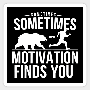 Sometimes Motivation Finds You Sticker